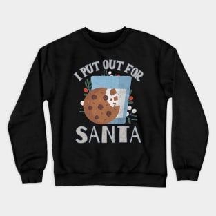 I Put Out For Santa Crewneck Sweatshirt